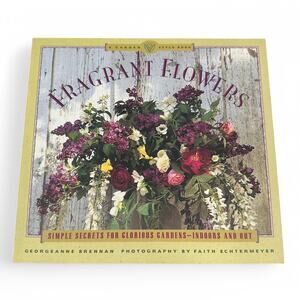 Fragrant Flowers A Garden Style Book Gardening Georgeanne Brennan